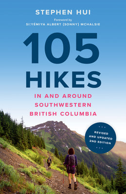 105 Hikes In and Around Southwestern British Columbia revised and updated second edition