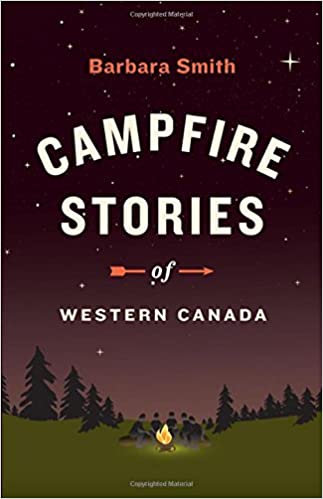 Campfire Stories of Western Canada by B. Smith