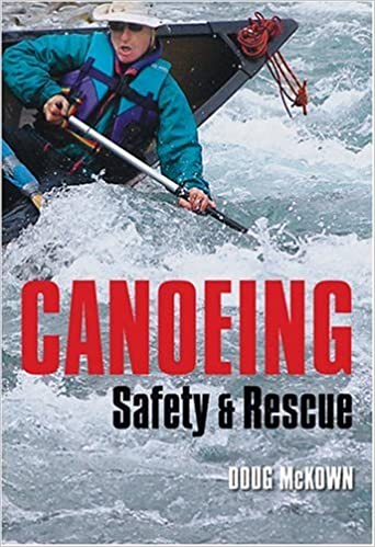 Canoeing Safety and Rescue by D. McKown