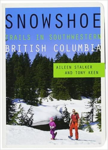 Snowshoe Trails in SouthWestern BC by Stalker & Keen