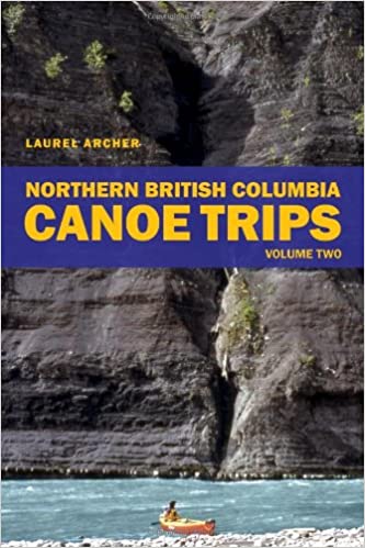 Northern BC Canoe Trips V2 by L. Archer