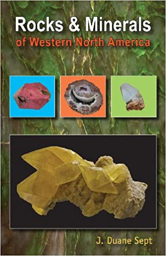 Rocks and Minerals of Western North America by J. Duane Sept