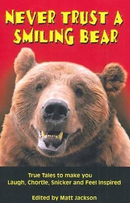 Never Trust a Smiling Bear by M. Jackson