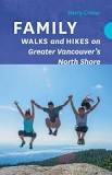 Family Walks and Hikes on Greater Vancouvers North Shore by H. Crerar